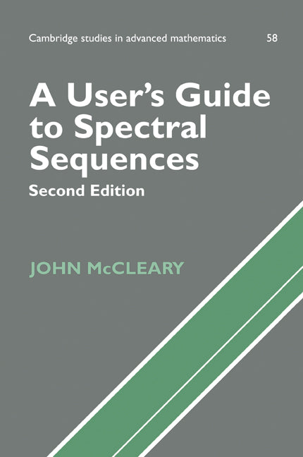 A User's Guide to Spectral Sequences (Paperback) 9780521567596