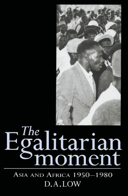 The Egalitarian Moment; Asia and Africa, 1950–1980 (Paperback) 9780521567657