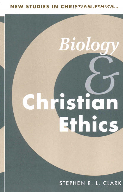 Biology and Christian Ethics (Paperback) 9780521567688