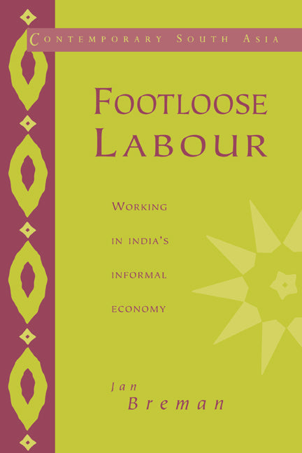 Footloose Labour; Working in India's Informal Economy (Paperback) 9780521568241