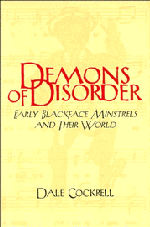 Demons of Disorder; Early Blackface Minstrels and their World (Paperback) 9780521568289