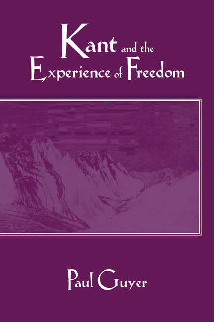 Kant and the Experience of Freedom; Essays on Aesthetics and Morality (Paperback) 9780521568333