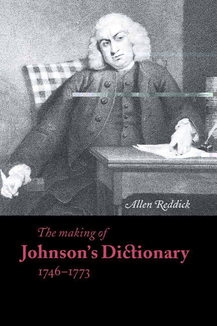 The Making of Johnson's Dictionary 1746–1773 (Paperback) 9780521568388