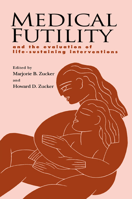 Medical Futility; And the Evaluation of Life-Sustaining Interventions (Paperback) 9780521568777