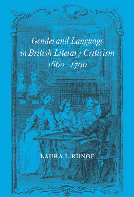 Gender and Language in British Literary Criticism, 1660–1790 (Hardback) 9780521570091