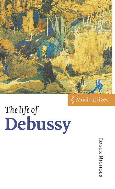 The Life of Debussy (Hardback) 9780521570268