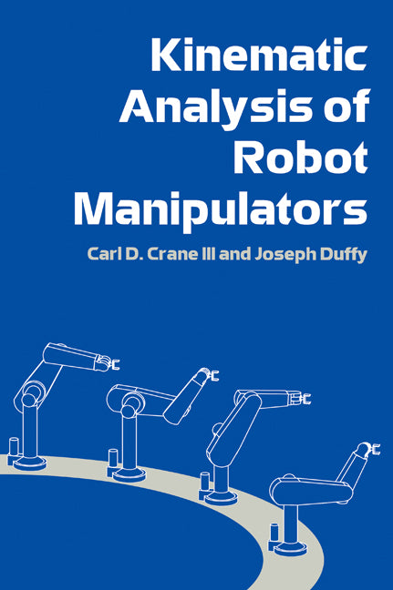 Kinematic Analysis of Robot Manipulators (Hardback) 9780521570633