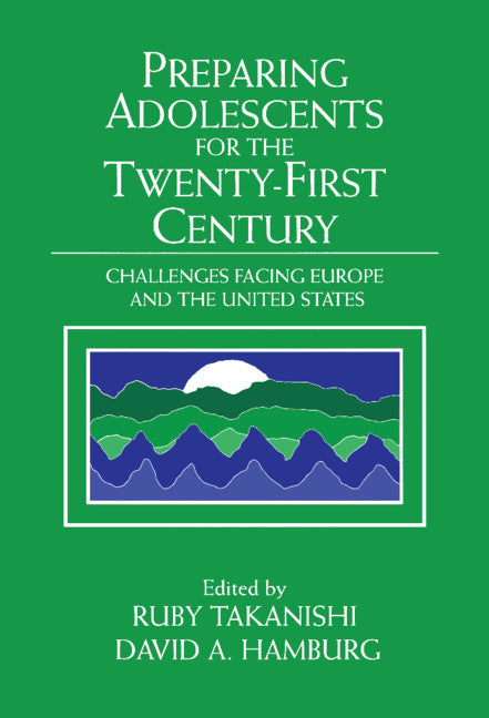 Preparing Adolescents for the Twenty-First Century; Challenges Facing Europe and the United States (Hardback) 9780521570657