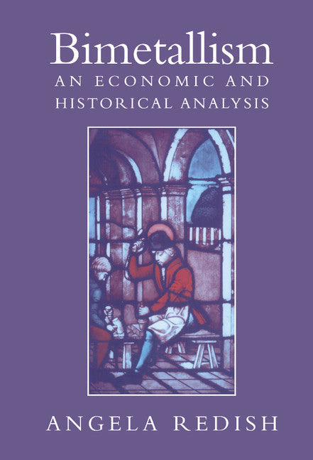 Bimetallism; An Economic and Historical Analysis (Hardback) 9780521570916
