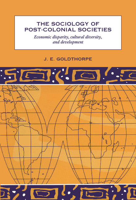 The Sociology of Post-Colonial Societies; Economic Disparity, Cultural Diversity and Development (Hardback) 9780521570978