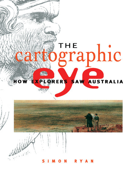 The Cartographic Eye; How Explorers Saw Australia (Hardback) 9780521571128