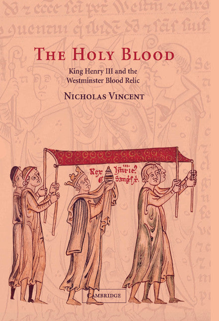 The Holy Blood; King Henry III and the Westminster Blood Relic (Hardback) 9780521571289