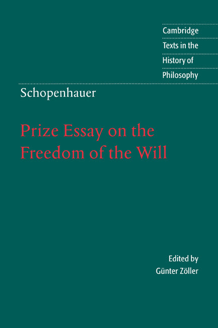 Schopenhauer: Prize Essay on the Freedom of the Will (Hardback) 9780521571418