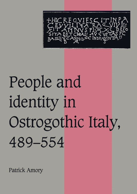 People and Identity in Ostrogothic Italy, 489–554 (Hardback) 9780521571517