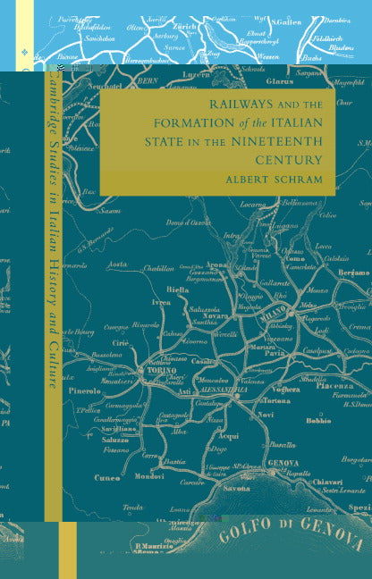 Railways and the Formation of the Italian State in the Nineteenth Century (Hardback) 9780521571593