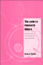 The Embryo Research Debate; Science and the Politics of Reproduction (Hardback) 9780521571807