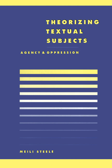 Theorising Textual Subjects; Agency and Oppression (Hardback) 9780521571852
