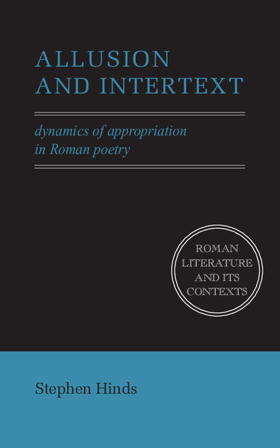 Allusion and Intertext; Dynamics of Appropriation in Roman Poetry (Hardback) 9780521571869