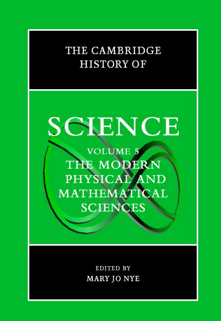 The Cambridge History of Science: Volume 5, The Modern Physical and Mathematical Sciences (Hardback) 9780521571999