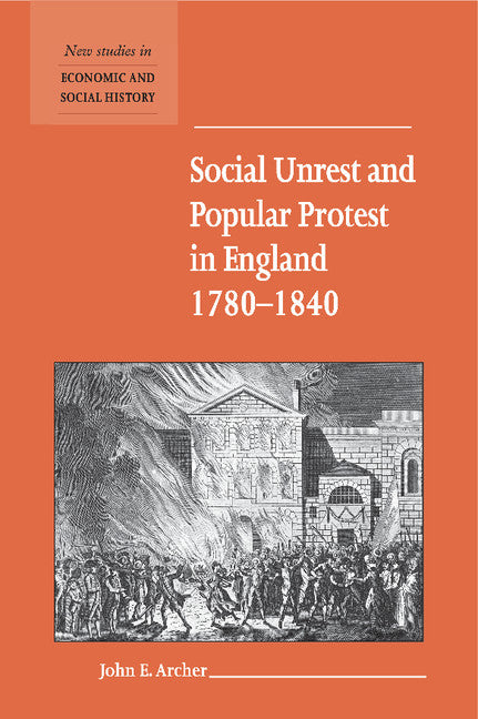 Social Unrest and Popular Protest in England, 1780–1840 (Hardback) 9780521572163