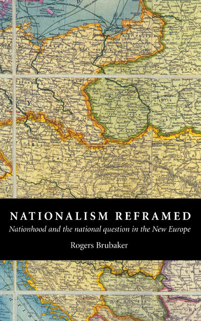 Nationalism Reframed; Nationhood and the National Question in the New Europe (Hardback) 9780521572248