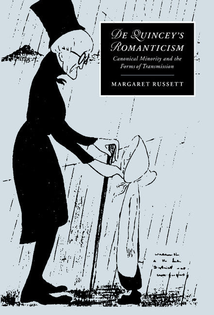 De Quincey's Romanticism; Canonical Minority and the Forms of Transmission (Hardback) 9780521572361