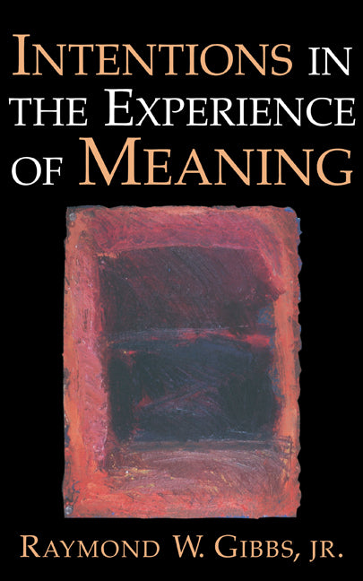 Intentions in the Experience of Meaning (Hardback) 9780521572453