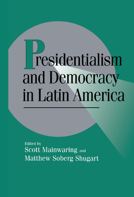 Presidentialism and Democracy in Latin America (Hardback) 9780521572668