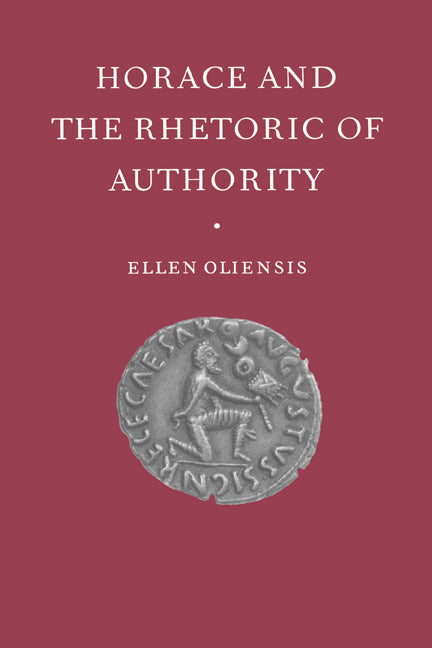 Horace and the Rhetoric of Authority (Hardback) 9780521573153