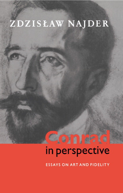 Conrad in Perspective; Essays on Art and Fidelity (Hardback) 9780521573214