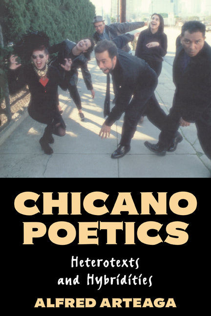 Chicano Poetics; Heterotexts and Hybridities (Hardback) 9780521573702
