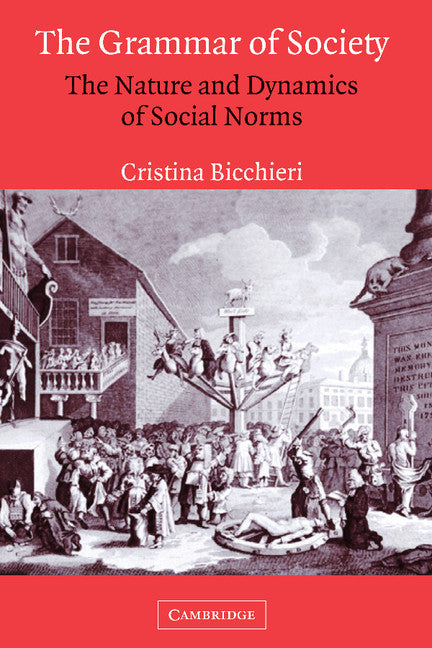 The Grammar of Society; The Nature and Dynamics of Social Norms (Hardback) 9780521573726