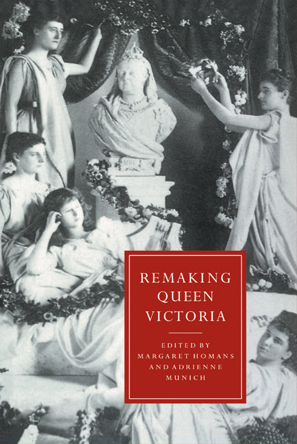 Remaking Queen Victoria (Hardback) 9780521573795
