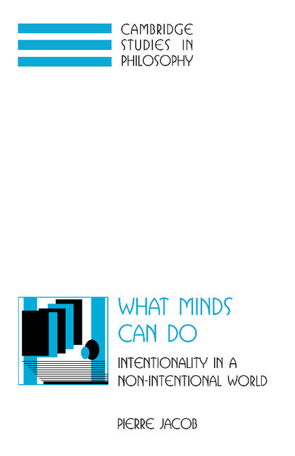 What Minds Can Do; Intentionality in a Non-Intentional World (Hardback) 9780521574013
