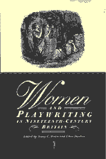 Women and Playwriting in Nineteenth-Century Britain (Hardback) 9780521574136