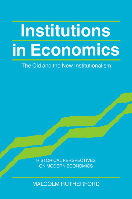 Institutions in Economics; The Old and the New Institutionalism (Paperback) 9780521574471