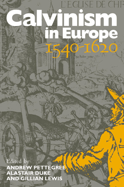 Calvinism in Europe, 1540–1620 (Paperback) 9780521574525