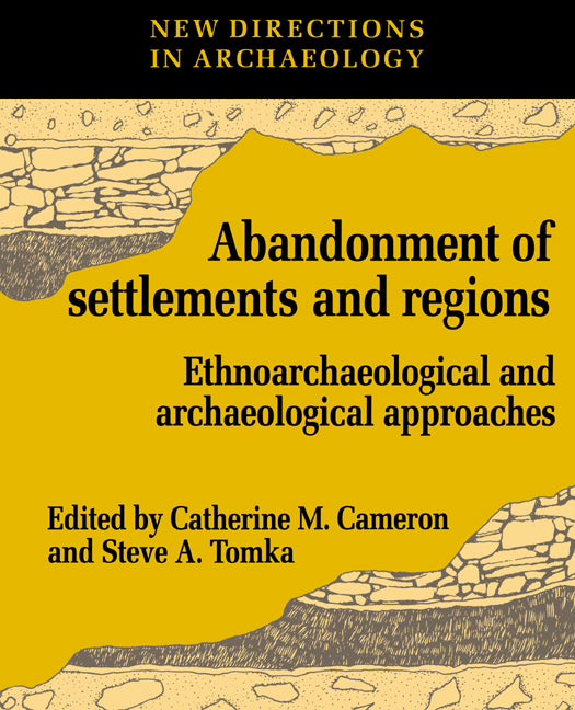 The Abandonment of Settlements and Regions; Ethnoarchaeological and Archaeological Approaches (Paperback) 9780521574693