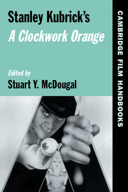 Stanley Kubrick's A Clockwork Orange (Paperback) 9780521574884