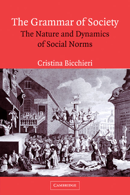 The Grammar of Society; The Nature and Dynamics of Social Norms (Paperback) 9780521574907