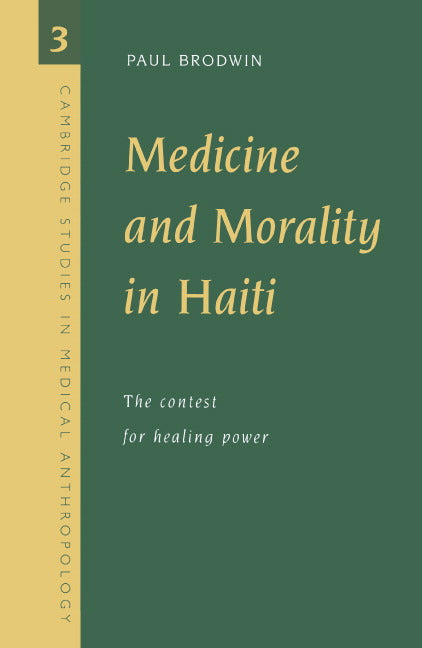 Medicine and Morality in Haiti; The Contest for Healing Power (Paperback) 9780521575430
