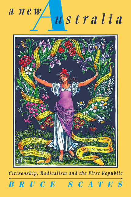A New Australia; Citizenship, Radicalism and the First Republic (Paperback) 9780521575966