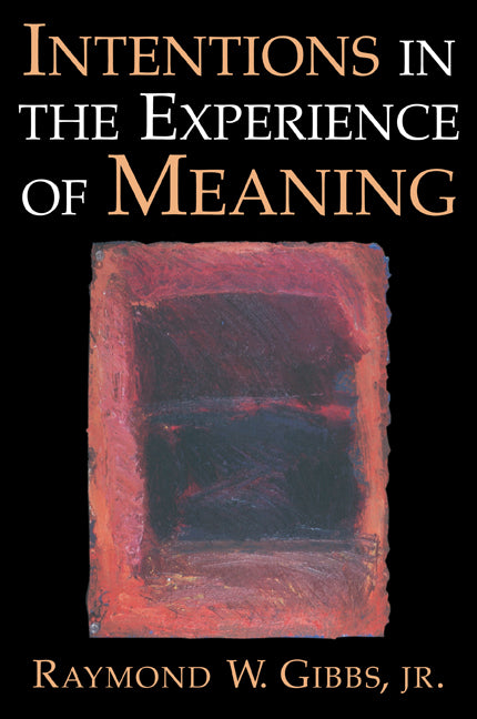 Intentions in the Experience of Meaning (Paperback) 9780521576307