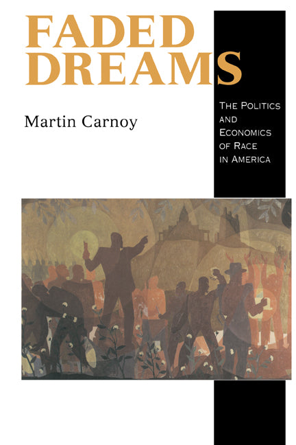 Faded Dreams; The Politics and Economics of Race in America (Paperback) 9780521576390