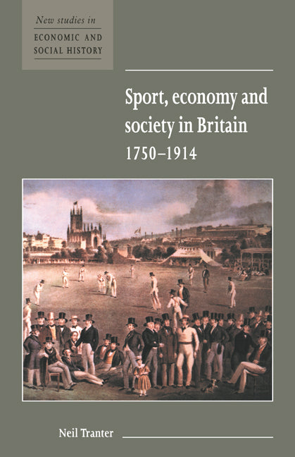 Sport, Economy and Society in Britain 1750–1914 (Paperback) 9780521576550