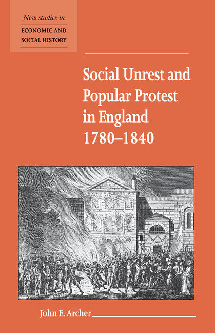 Social Unrest and Popular Protest in England, 1780–1840 (Paperback) 9780521576567