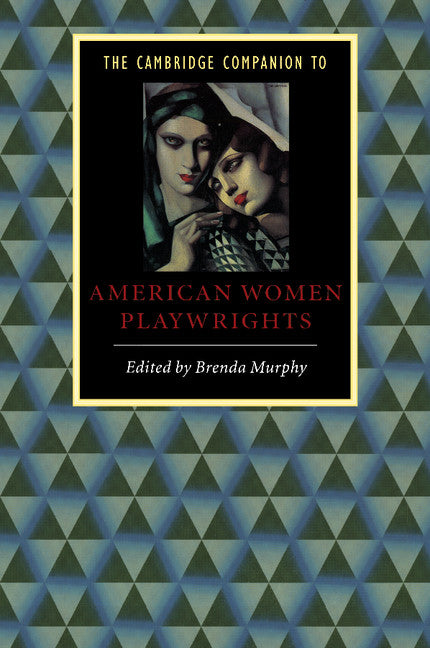 The Cambridge Companion to American Women Playwrights (Paperback) 9780521576802