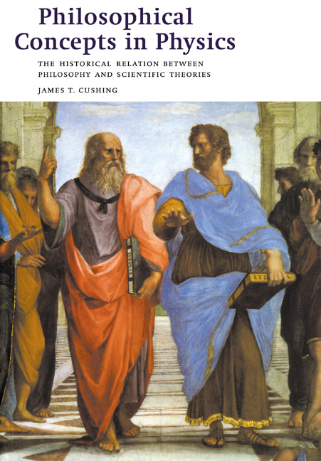 Philosophical Concepts in Physics; The Historical Relation between Philosophy and Scientific Theories (Paperback) 9780521578233
