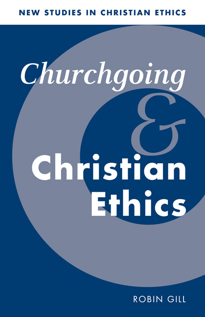 Churchgoing and Christian Ethics (Paperback) 9780521578288