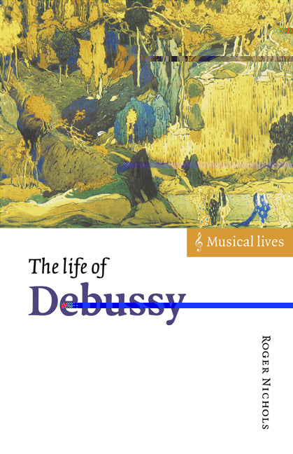 The Life of Debussy (Paperback) 9780521578875